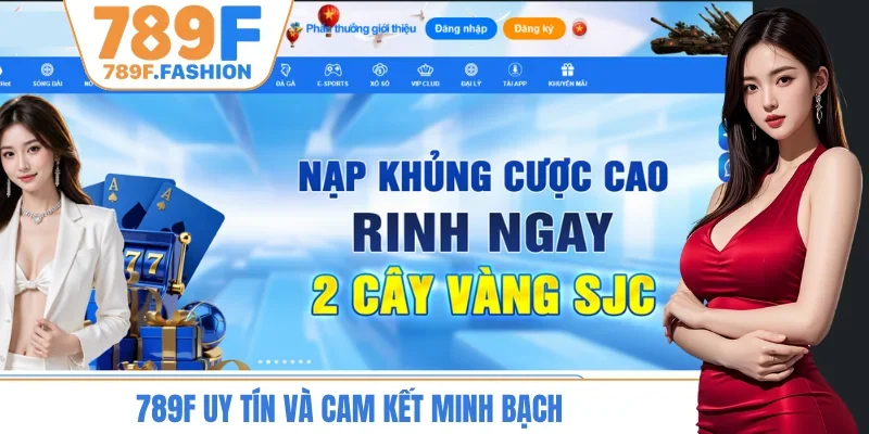789F uy tín và cam kết minh bạch