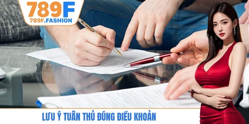Lưu ý tuân thủ đúng điều khoản