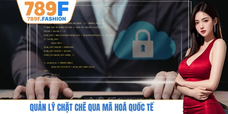 Quản lý chặt chẽ qua mã hoá quốc tế