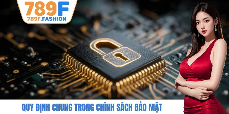 Quy định chung trong chính sách bảo mật