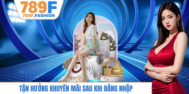 Tận hưởng khuyến mãi sau khi đăng nhập