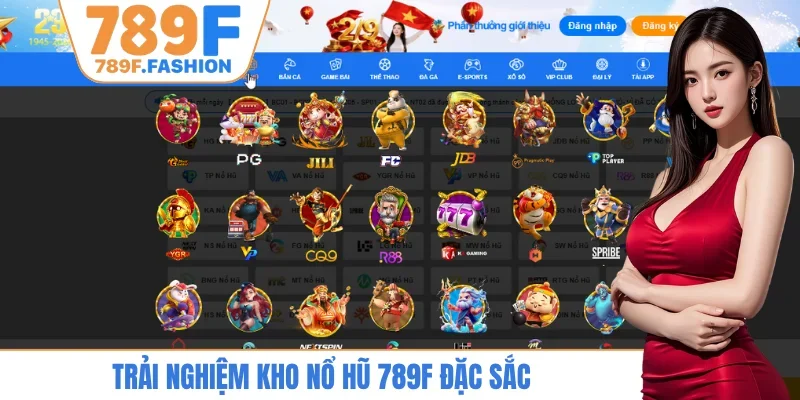 Trải nghiệm kho nổ hũ 789F đặc sắc