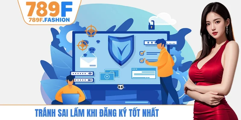 Tránh sai lầm khi đăng ký tốt nhất